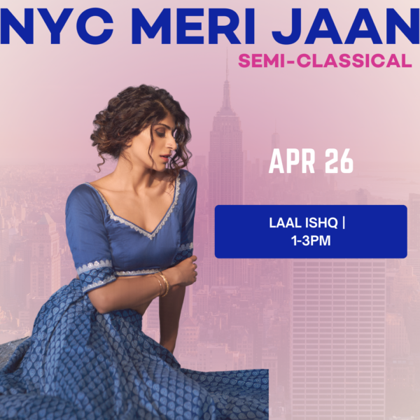 04/26 LAAL ISHQ | Semi-Classical | 1-3PM