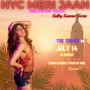 07/14 Zara Zara Touch Me Round II | Bollywood Femme | Sultry Summer Series Y2K Themed | 8-10pm