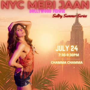 07/24 Chamma Chamma | Bollywood Femme | Sultry Summer Series | 7:30-9:30pm