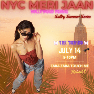 07/14 Zara Zara Touch Me Round II | Bollywood Femme | Sultry Summer Series Y2K Themed | 8-10pm
