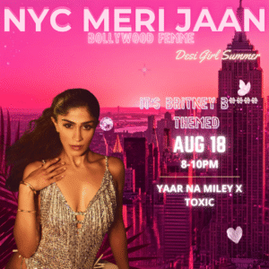 08/18 Toxic Yaar Na Mile | Bollywood Femme | Desi Britney Era Themed | 8-10pm